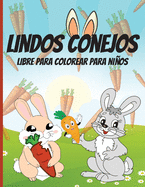 Lindos Conejos Libre para Colorear para Nios: Libro para colorear y actividades con lindos y adorables conejitos para nios y nias - Pginas para colorear fciles y divertidas