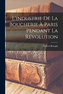 L'industrie de la boucherie  Paris pendant la rvolution