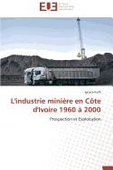 L'Industrie Minire En Cte d'Ivoire 1960  2000