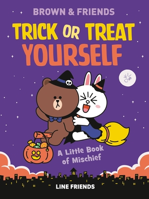 Line Friends: Brown & Friends: Trick or Treat Yourself: A Little Book of Mischief - Simon, Jenne