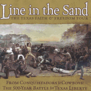 Line in the Sand: The Texas Faith & Freedom Tour: From Conquistadors to Cowboys: The 500-Year Battle for Texas Liberty