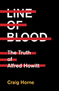 Line of Blood: The Truth of Alfred Howitt