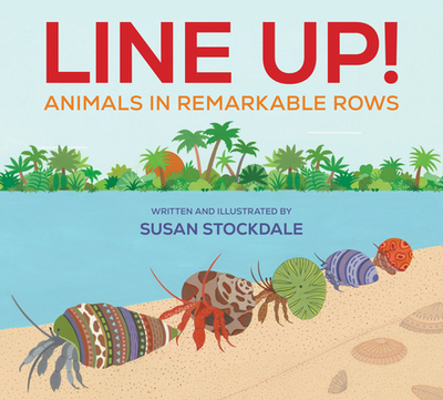 Line Up!: Animals in Remarkable Rows - Stockdale, Susan