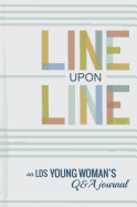 Line Upon Line: An Lds Young Woman's 6-Year Q & A Journal