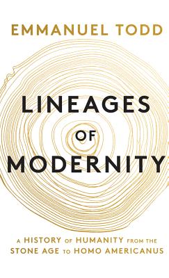 Lineages of Modernity: A History of Humanity from the Stone Age to Homo Americanus - Todd, Emmanuel