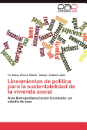 Lineamientos de Politica Para La Sustentabilidad de La Vivienda Social