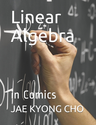 Linear Algebra: in Comics - Kim, Seong Ryeol (Translated by), and Cho, Jae Kyong