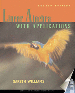 Linear Algebra with Applications 4e - Williams, Gareth, and Williams, Aprn