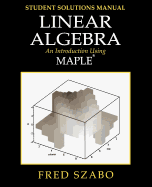 Linear Algebra with Maple, Lab Manual: An Introduction Using Maple