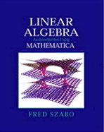 Linear Algebra with Mathematica: An Introduction Using Mathematica - Szabo, Fred