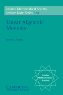 Linear Algebraic Monoids