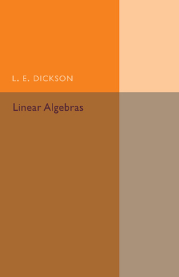 Linear Algebras - Dickson, L. E.