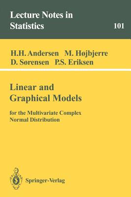 Linear and Graphical Models: For the Multivariate Complex Normal Distribution - Andersen, Heidi H, and Hojbjerre, Malene, and Sorensen, Dorte