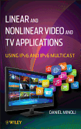 Linear and Non-Linear Video and TV Applications: Using Ipv6 and Ipv6 Multicast