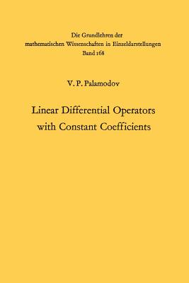 Linear Differential Operators with Constant Coefficients - Palamodov, Victor Pavlovic, and Brown, Arthur A (Translated by)