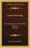 Linear Drawing: An Introduction to Technical Drawing (1874)