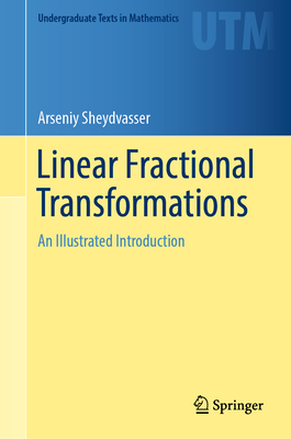 Linear Fractional Transformations: An Illustrated Introduction - Sheydvasser, Arseniy