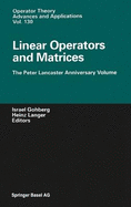 Linear Operators and Matrices: The Peter Lancaster Anniversary Volume