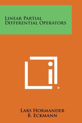 Linear Partial Differential Operators - Hormander, Lars, and Eckmann, B (Editor), and Van Der Waerden, B L (Editor)