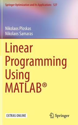 Linear Programming Using Matlab(r) - Ploskas, Nikolaos, and Samaras, Nikolaos