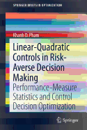 Linear-Quadratic Controls in Risk-Averse Decision Making: Performance-Measure Statistics and Control Decision Optimization