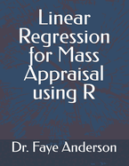 Linear Regression for Mass Appraisal using R