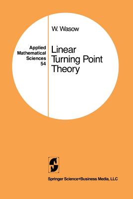Linear Turning Point Theory - Wasow, Wolfgang