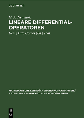 Lineare Differentialoperatoren - Neumark, M A, and Cordes, Heinz Otto (Editor), and R?hs, Fritz (Editor)