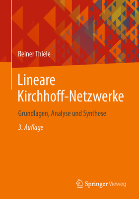 Lineare Kirchhoff-Netzwerke: Grundlagen, Analyse und Synthese - Thiele, Reiner