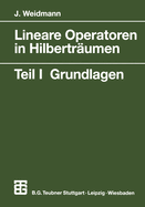 Lineare Operatoren in Hilbertraumen: Teil 1 Grundlagen