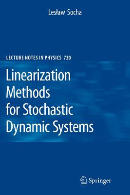 Linearization Methods for Stochastic Dynamic Systems - Socha, Leslaw