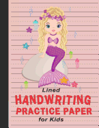 Lined Handwriting Practice Paper for Kids: Workbook for Writing Letters (Alphabet) & Numbers - Mermaid
