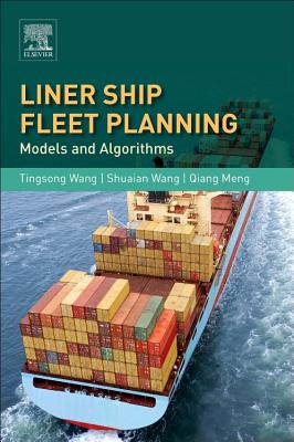 Liner Ship Fleet Planning: Models and Algorithms - Wang, Tingsong, and Wang, Shuaian, and Meng, Qiang