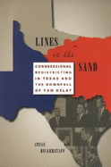 Lines in the Sand: Congressional Redistricting in Texas and the Downfall of Tom Delay