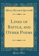 Lines of Battle, and Other Poems (Classic Reprint)