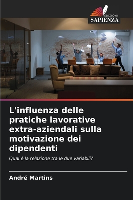 L'influenza delle pratiche lavorative extra-aziendali sulla motivazione dei dipendenti - Martins, Andr?