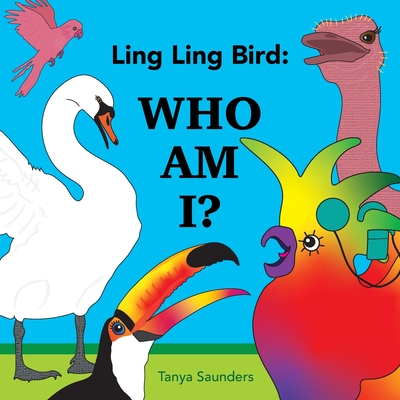 Ling Ling Bird Who Am I?: encouraging early learners to practice new speech sounds and the 'serve and return' of conversation - Saunders, Tanya