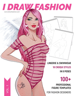 Lingerie & Swimwear: 100+ Professional Figure Templates for Fashion Designers: Fashion Sketchpad with 18 Croqui Styles in 6 Poses