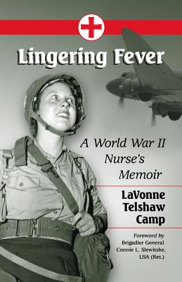 Lingering Fever: A World War II Nurse's Memoir - Camp, Lavonne Telshaw