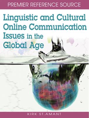 Linguistic and Cultural Online Communication Issues in the Global Age - St Amant, Kirk (Editor)