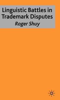 Linguistic Battles in Trademark Disputes - Shuy, Roger