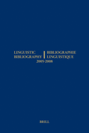 Linguistic Bibliography for the Years 2005 - 2008 / Bibliographie Linguistique Des Annees 2005 - 2008
