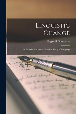 Linguistic Change: an Introduction to the Historical Study of Language - Sturtevant, Edgar H (Edgar Howard) (Creator)