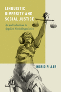 Linguistic Diversity and Social Justice: An Introduction to Applied Sociolinguistics