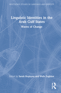 Linguistic Identities in the Arab Gulf States: Waves of Change