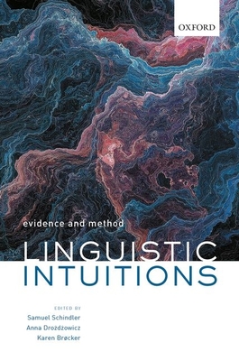 Linguistic Intuitions: Evidence and Method - Schindler, Samuel (Editor), and Drozdzowicz, Anna (Editor), and Brcker, Karen (Editor)