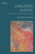 Linguistic Justice: International Law and Language Policy