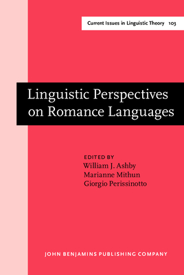 Linguistic Perspectives on Romance Languages: Selected Papers from the XXI Linguistic Symposium on Romance Languages, Santa Barbara, February 21-24, 1991 - Ashby, William J, Professor (Editor), and Mithun, Marianne (Editor), and Perissinotto, Giorgio (Editor)