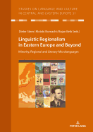 Linguistic Regionalism in Eastern Europe and Beyond: Minority, Regional and Literary Microlanguages