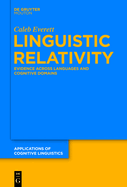 Linguistic Relativity: Evidence Across Languages and Cognitive Domains